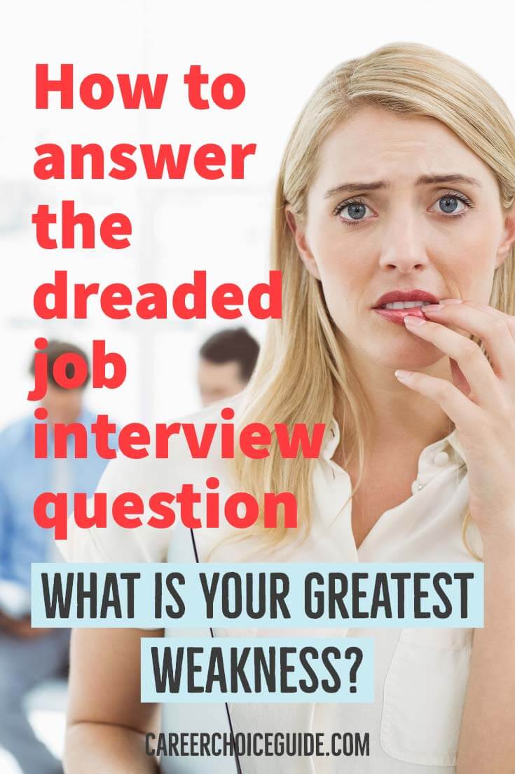 How to answer the dreaded interview question: What is your greatest weakness?