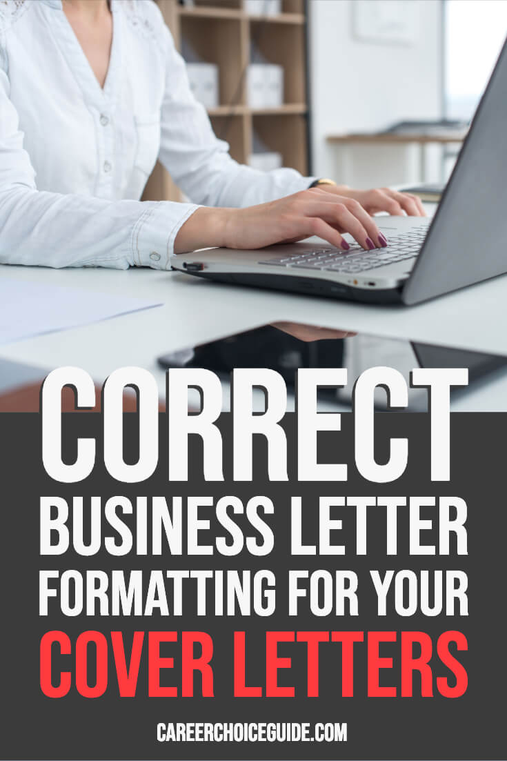 Correct business letter formatting for your cover letters.